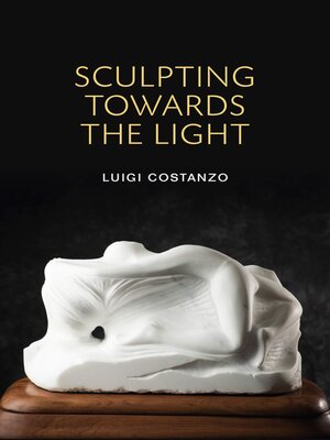 cover image of Sculpting Toward the Light